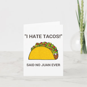 Cinco De Mayo I Hate Tacos Said No Juan Ever Card