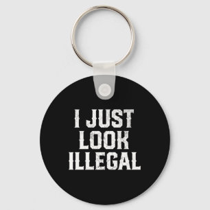 Cinco De Mayo I Just Look Illegal Mexican Funny Hu Keychain