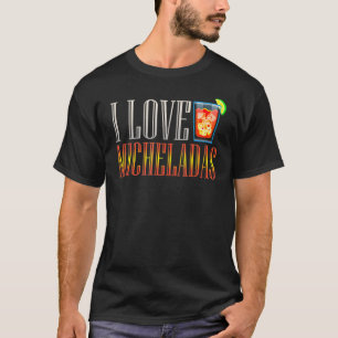 Cinco De Mayo I Love Micheladas Mexican Alcohol T-Shirt