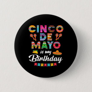 Cinco De Mayo Is My Birthday 5th May Birthday Men  2 Inch Round Button