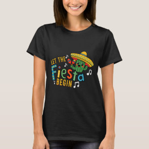 Cinco de mayo let the fiesta begin funny mexicanCi T-Shirt