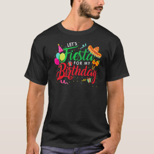 Cinco De Mayo Lets Fiesta Birthday Fiesta Mexicana T-Shirt