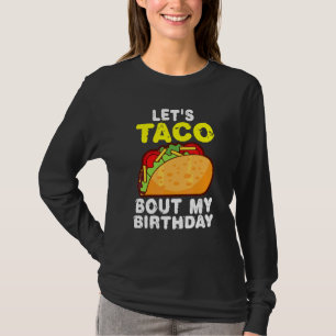 Cinco De Mayo Let's Taco Bout My Birthday T-Shirt
