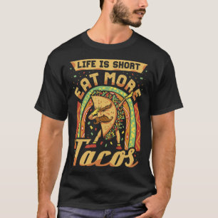 Cinco De Mayo Life Is Short Eat More Tacos T-Shirt