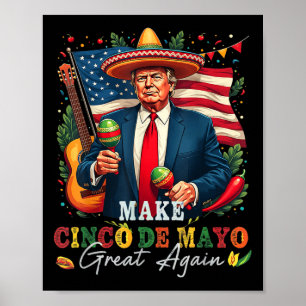 Cinco De Mayo Make Cinco De Mayo Great Again Donal Poster