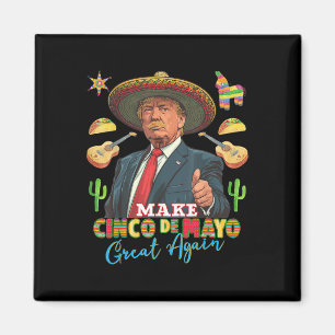 Cinco De Mayo Make Cinco De Mayo Great Again Magnet