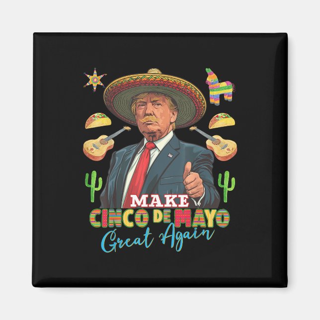 Cinco De Mayo Make Cinco De Mayo Great Again Magnet (Front)