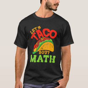 Cinco De Mayo Math Club Let's Taco About Mathemat T-Shirt