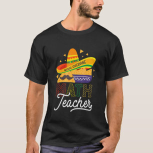 Cinco De Mayo Mathematician Nacho Average Math Te T-Shirt