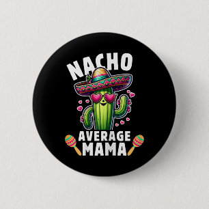 Cinco De Mayo Mexican Family Party Women Nacho Ave 2 Inch Round Button