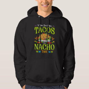 Cinco De Mayo Mexican If You Don't Like Tacos Nach Hoodie