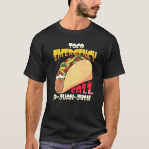 Cinco De Mayo Mexican Taco Emergency Call 9 Juan J T-Shirt