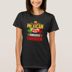 Cinco de Mayo mexican today hungover tomorrow fies T-Shirt
