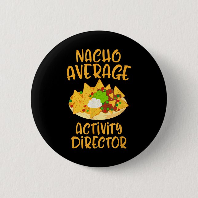 Cinco De Mayo Nacho Average Activity Director Mexi 2 Inch Round Button (Front)