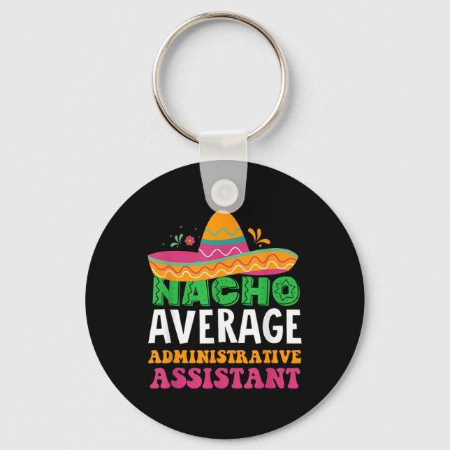 Cinco De Mayo, Nacho Average Administrative Istant Keychain (Front)