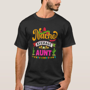 Cinco de Mayo Nacho Average aunt celebrate fiesta T-Shirt