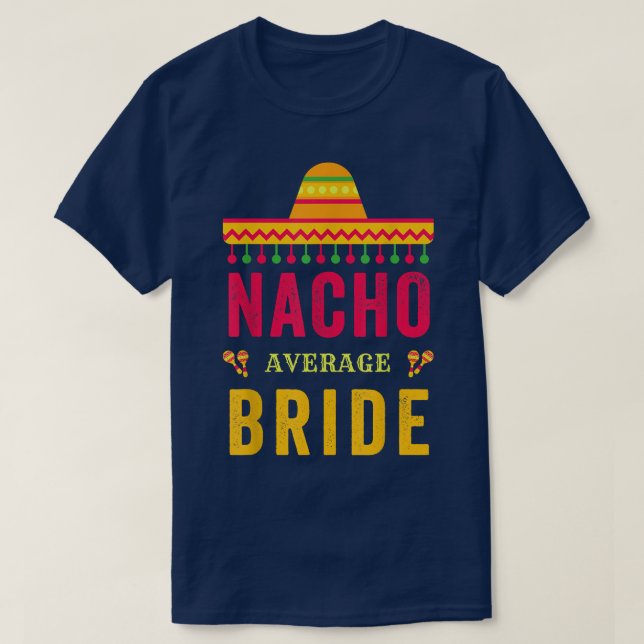 Cinco De Mayo Nacho Average Bride Meican Fiesta  T-Shirt (Design Front)