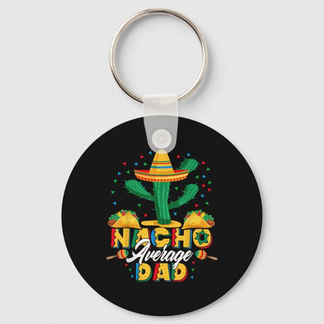 Cinco De Mayo Nacho Average Dad Nachos Lover Gift  Keychain (Front)