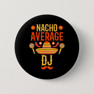 Cinco De Mayo Nacho Average Dj 2 Inch Round Button