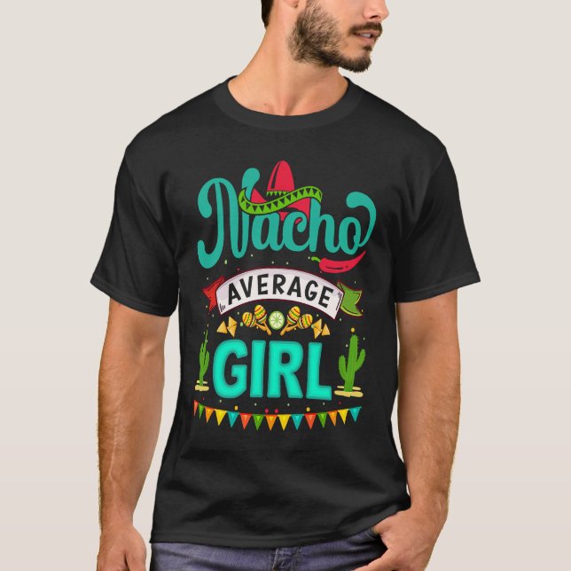 Cinco de Mayo Nacho Average girl celebrate fiesta T-Shirt (Front)