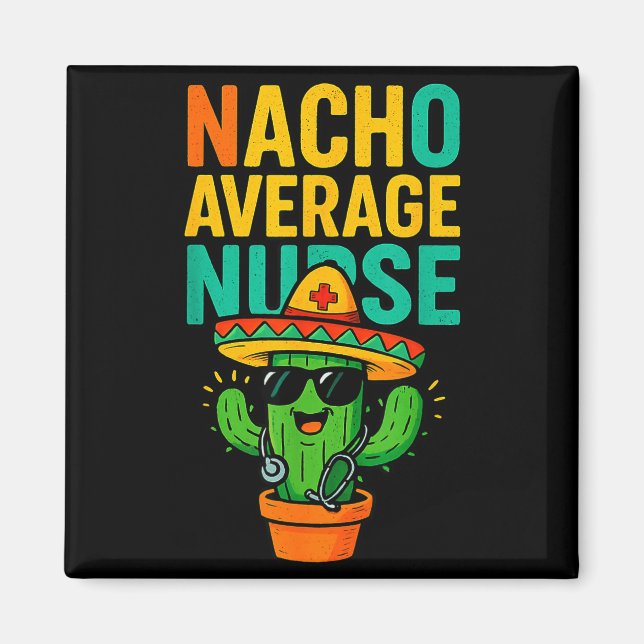 Cinco De Mayo Nacho Average Nurse Cactus Nursing  Magnet (Front)