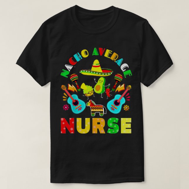Cinco De Mayo Nacho Average Nurse Mexican Fiesta M T-Shirt (Design Front)