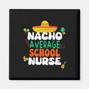 Cinco De Mayo Nacho Average School Nurse Fiesta Magnet