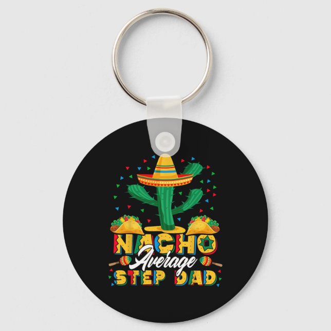 Cinco De Mayo Nacho Average Step Dad Nachos Lover  Keychain (Front)