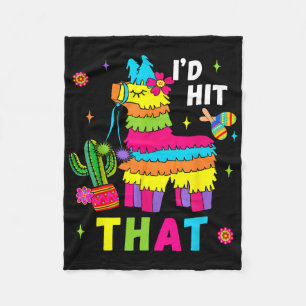 Cinco De Mayo Party I'd Hit That Pinatas Funny Mex Fleece Blanket