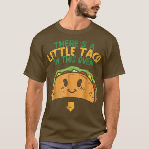 Cinco De Mayo Pregnancy Theres Taco In This Oven B T-Shirt