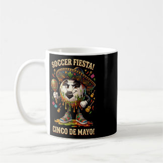 Cinco De Mayo Soccer Fiesta Drip Sport Love Men Bo Coffee Mug
