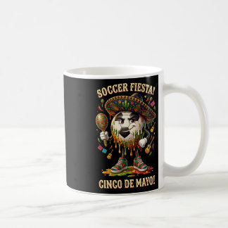 Cinco De Mayo Soccer Fiesta Drip Sport Love Men Bo Coffee Mug
