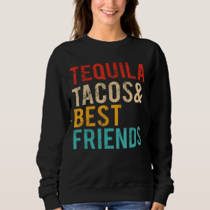 Cinco De Mayo Tequila Tacos Best Friends Drinking  Sweatshirt