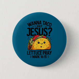 Cinco de mayo wanna taco bout jesus lettuce pray 2 inch round button