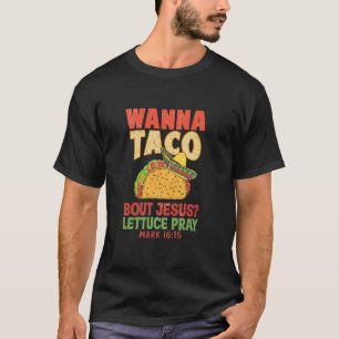 Cinco de Mayo Wanna Taco Bout Jesus Women Men Chri T-Shirt