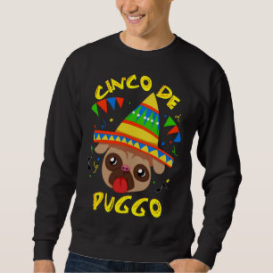 Cinco De Puggo Cinco De Mayo Pug Dog Classic T-Shi Sweatshirt