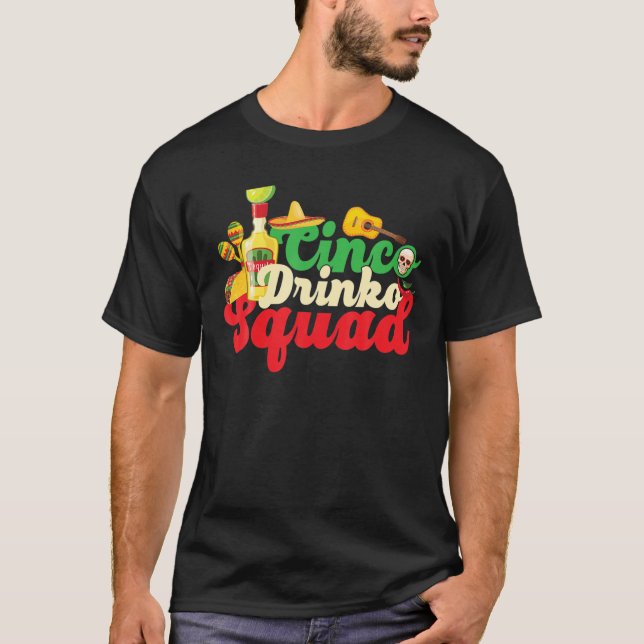 Cinco Drinko Squad Drinking Fiesta Funny Cinco De T-Shirt (Front)