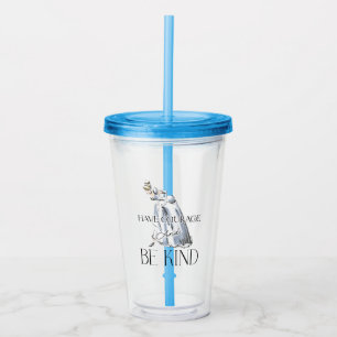 Cinderella   Have Courage and Be Kind Acrylic Tumbler