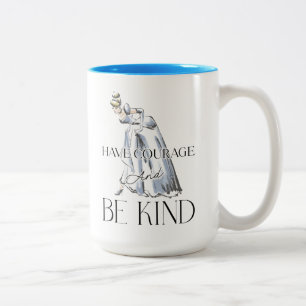 Cinderella   Have Courage and Be Kind Two-Tone Coffee Mug