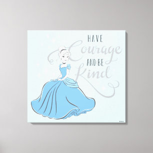 Cinderella   Have Courage Canvas Print