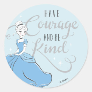 Cinderella   Have Courage Classic Round Sticker