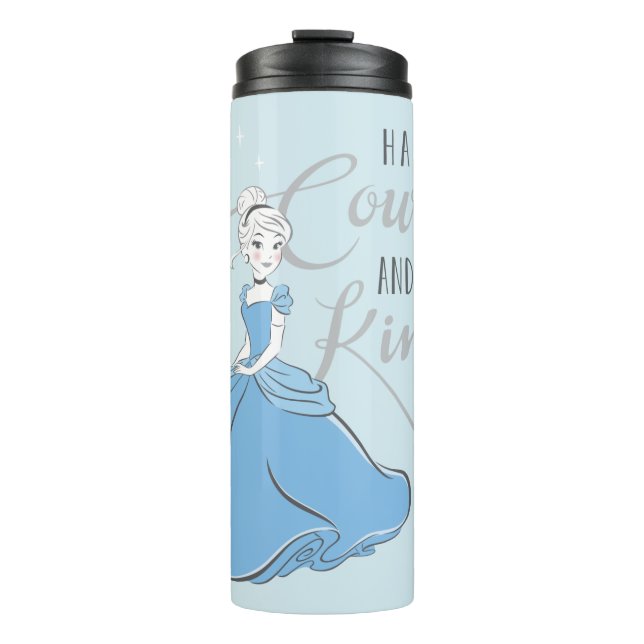 Cinderella | Have Courage Thermal Tumbler (Front)