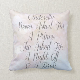 Cinderella Never Asked For A Prince Throw Pillow