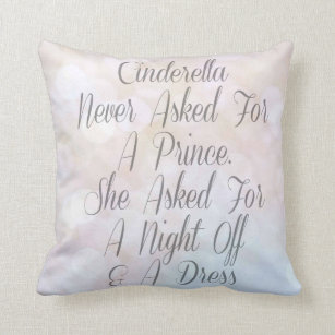 Cinderella Never Asked For A Prince Throw Pillow