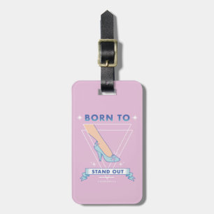 Cindrella Glass Slipper "Born To Stand Out" Luggage Tag