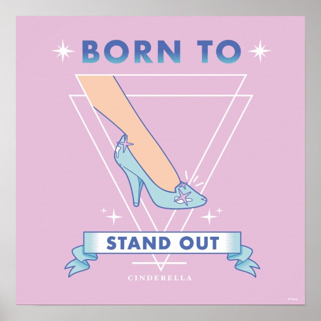 Cindrella Glass Slipper "Born To Stand Out" Poster (Front)