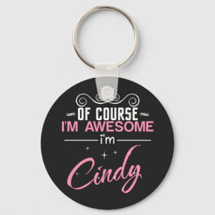 Cindy Of Course I'm Awesome I'm Cindy Keychain