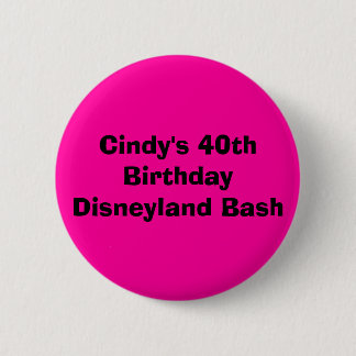 Cindy's 40th Birthday Disneyland Bash 2 Inch Round Button