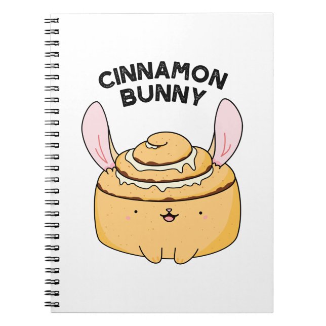 Cinnamon Bunny Funny Cinnamon Bun Pun Notebook (Front)