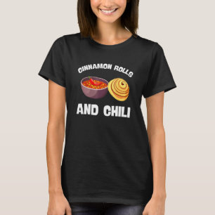 Cinnamon Roll And Cinnamon Buns Chili Chipotle T-Shirt